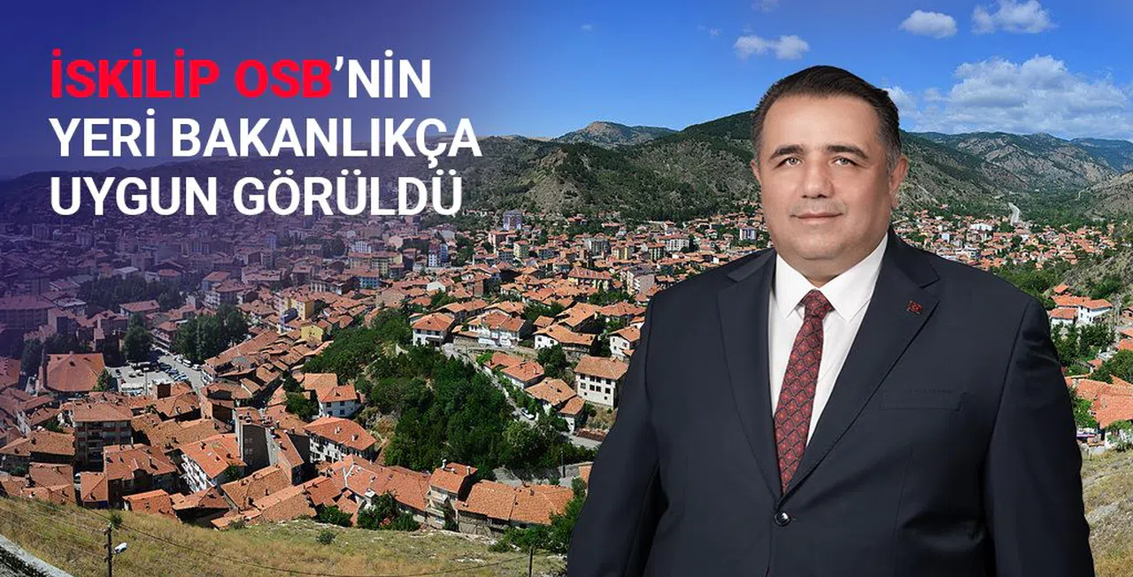 İskilip OSB’nin Yeri Bakanlık Tarafından Uygun Görüldü