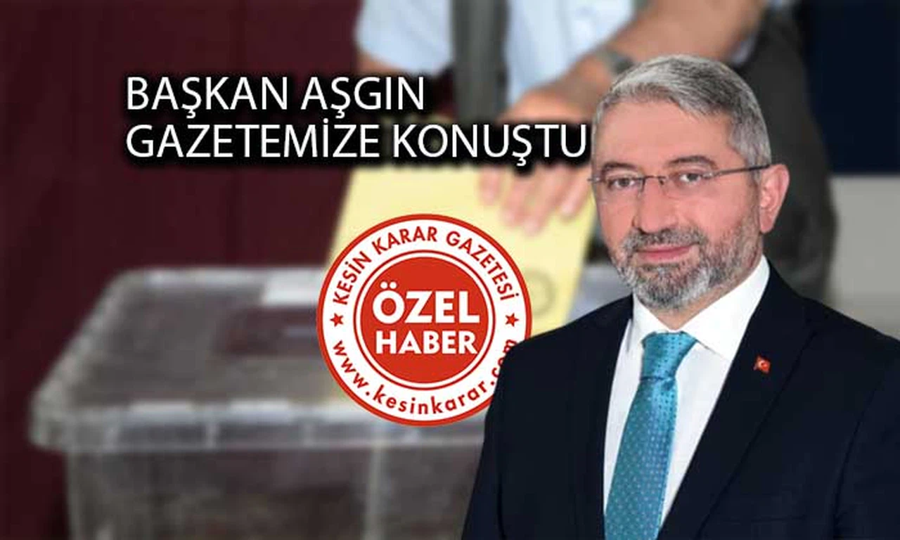 Aşgın: Bir Dönem Daha Hizmet Etmek İstiyoruz