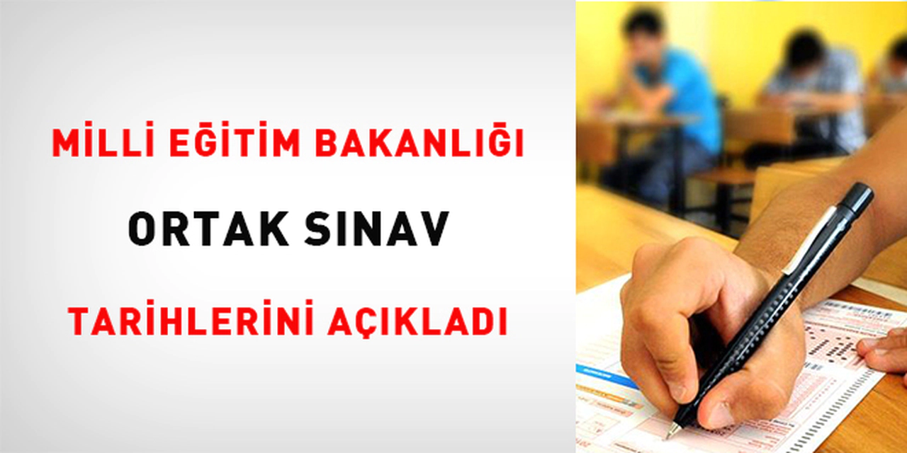 Ortak Sınav Tarihleri Açıklandı