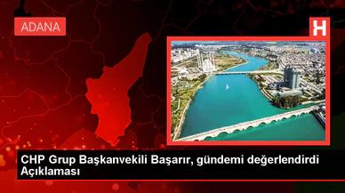 CHP Küme Başkanvekili Başarır, Gündemi Kıymetlendirdi Açıklaması
