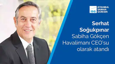 Serhat Soğukpınar, Sabiha Gökçen Havalimanı Ceo’su Olarak Atandı