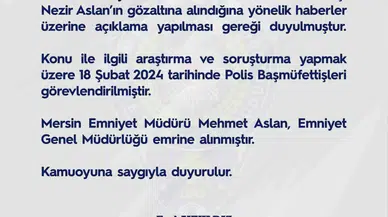 Egm: “Mersin Emniyet Müdürü Aslan, Emniyet Genel Müdürlüğü Buyruğuna Alınmıştır”