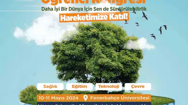 Üniversite ve Lise Öğrencileri Sürdürülebilirlik Öğrenci Kongresinde Buluşuyor